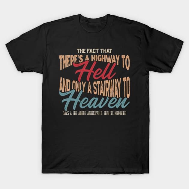 The Fact That There’s A Highway To Hell And Only A Stairway To Heaven - Vintage T-Shirt by KamineTiyas